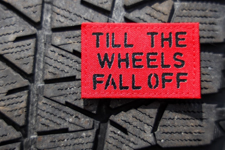 Till the wheels fall off